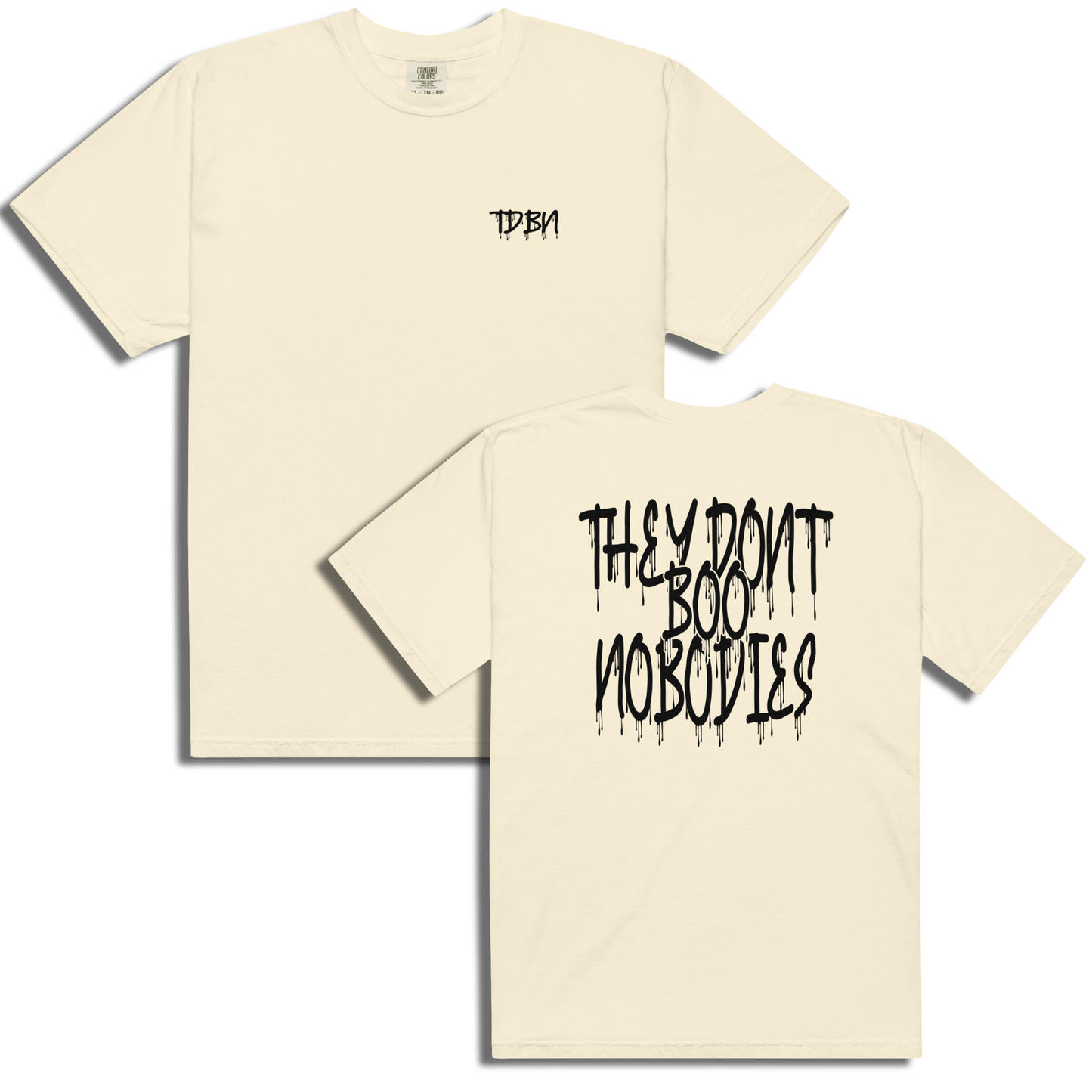 They Don't Boo Nobodies Drip Tee