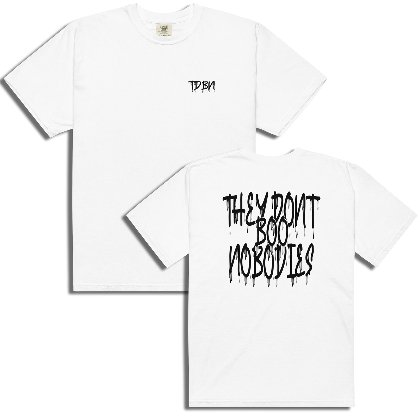 They Don't Boo Nobodies Drip Tee