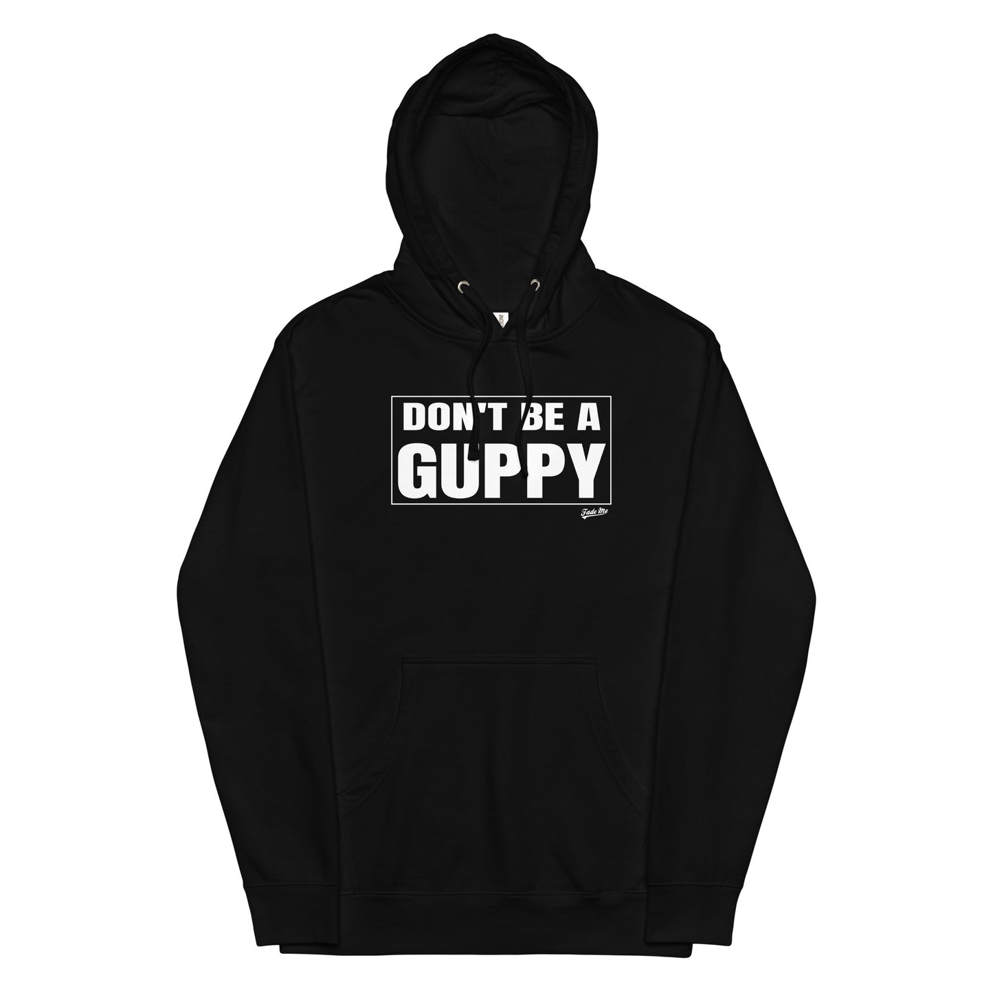 Don't Be A Guppy Hoodie
