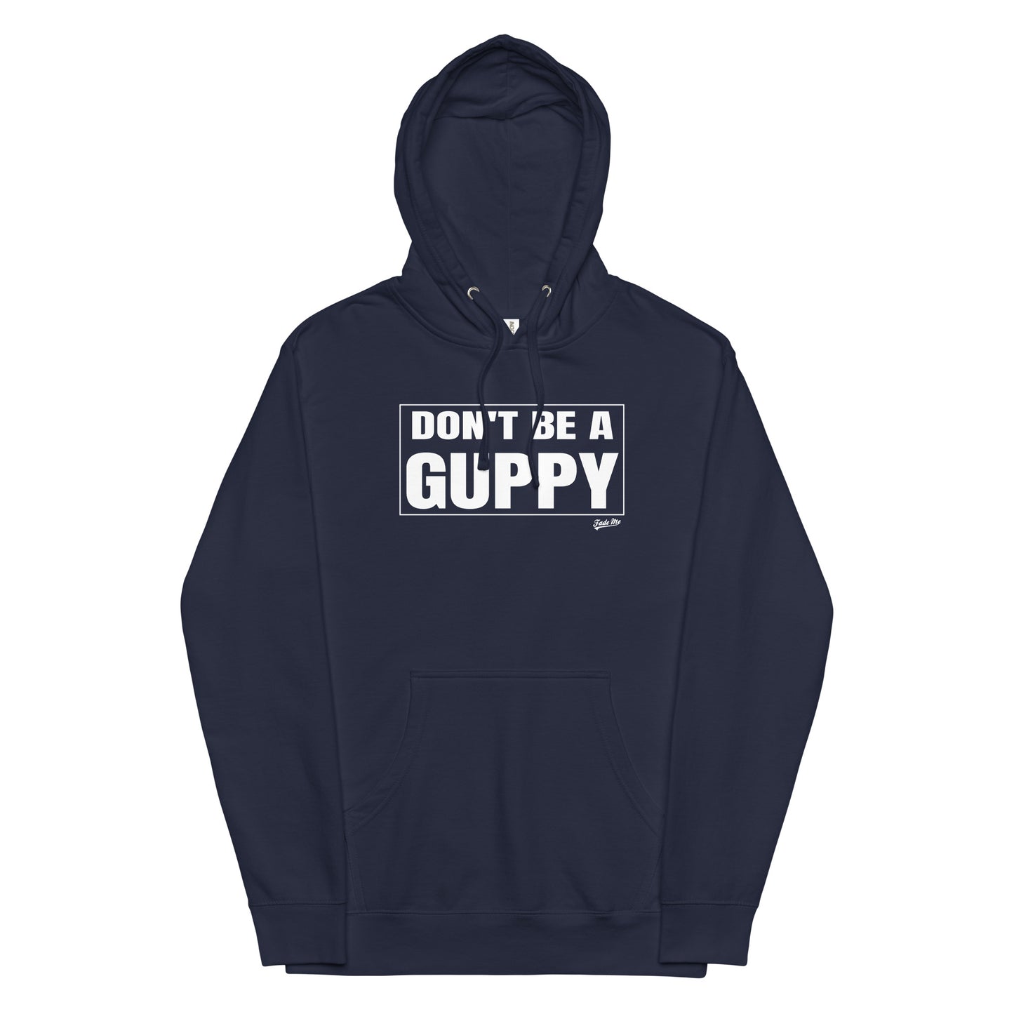 Don't Be A Guppy Hoodie