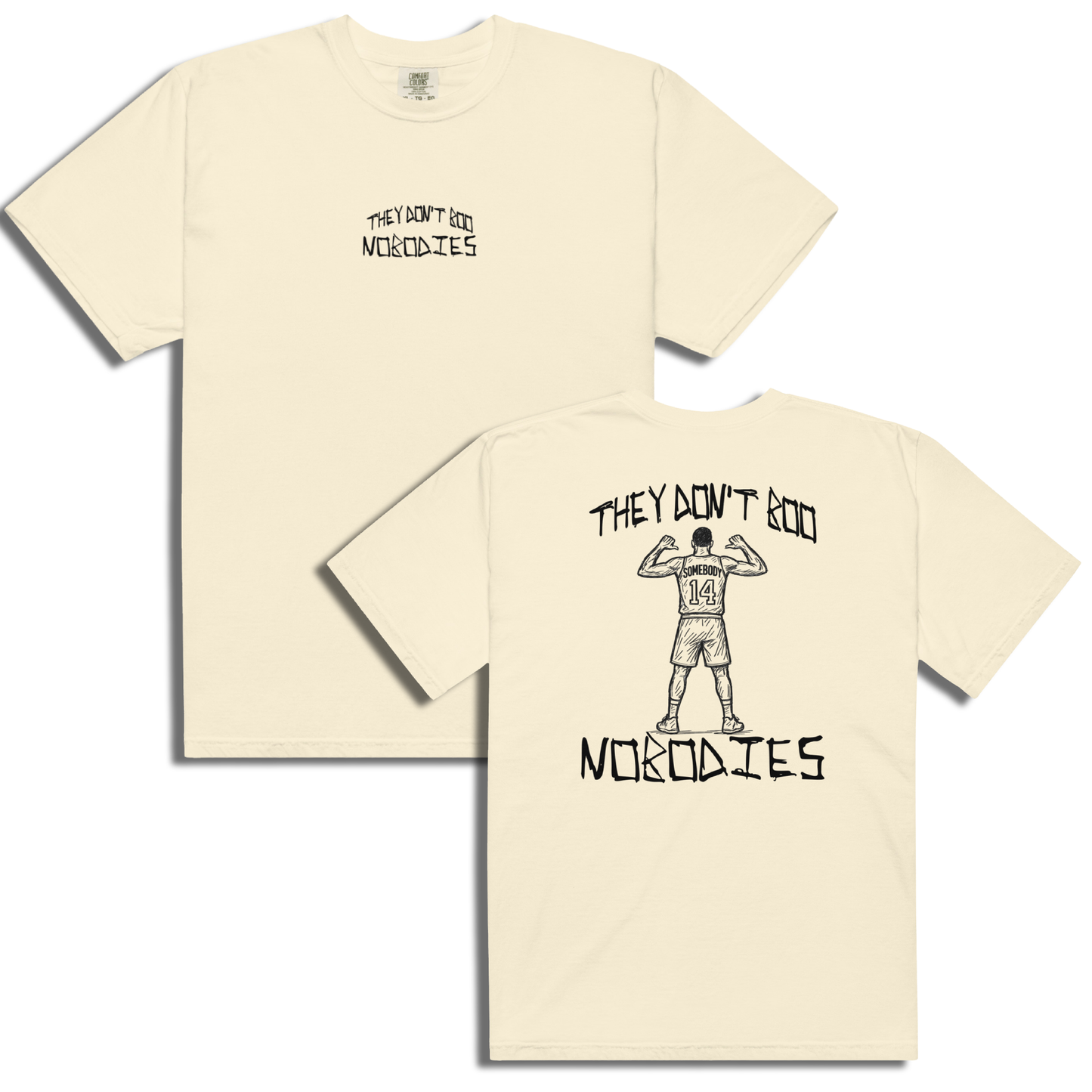 They Don't Boo Nobodies (Somebody) Tee