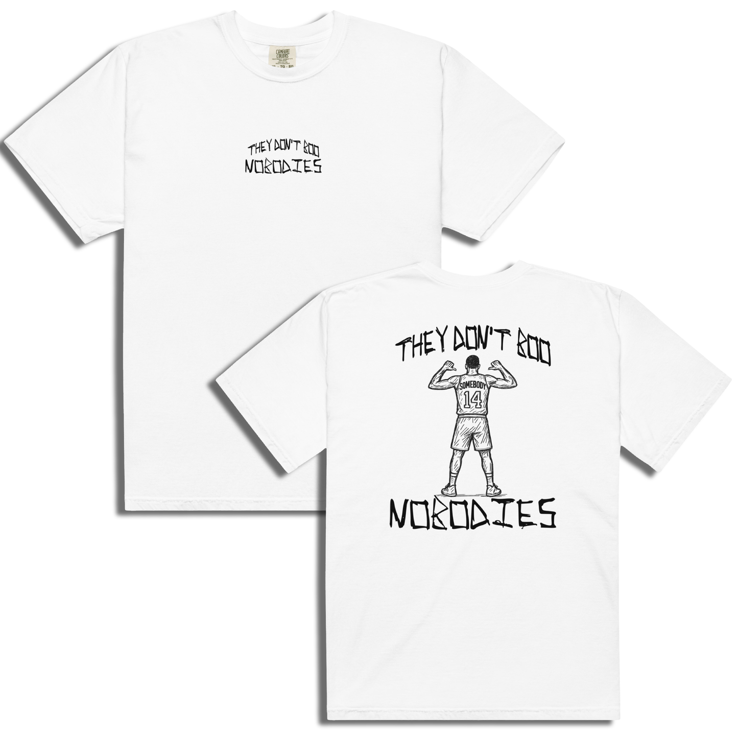 They Don't Boo Nobodies (Somebody) Tee