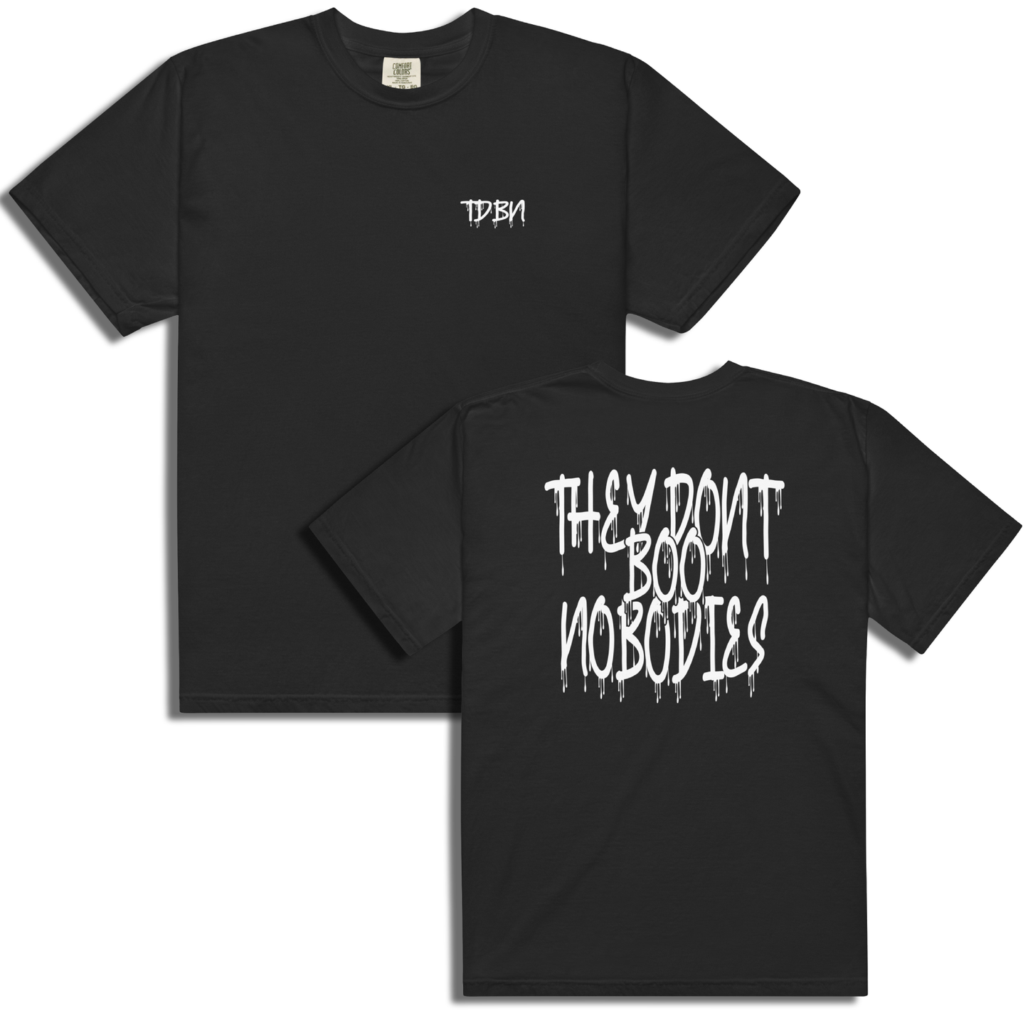 They Don't Boo Nobodies Drip Tee