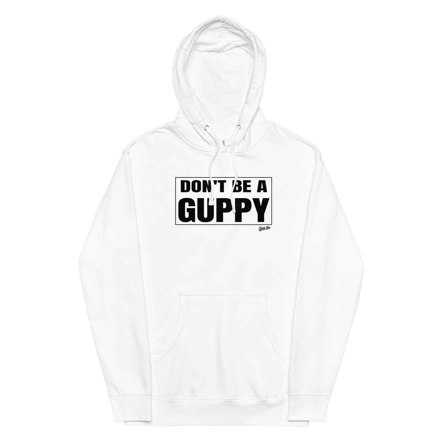 Don't Be A Guppy Hoodie